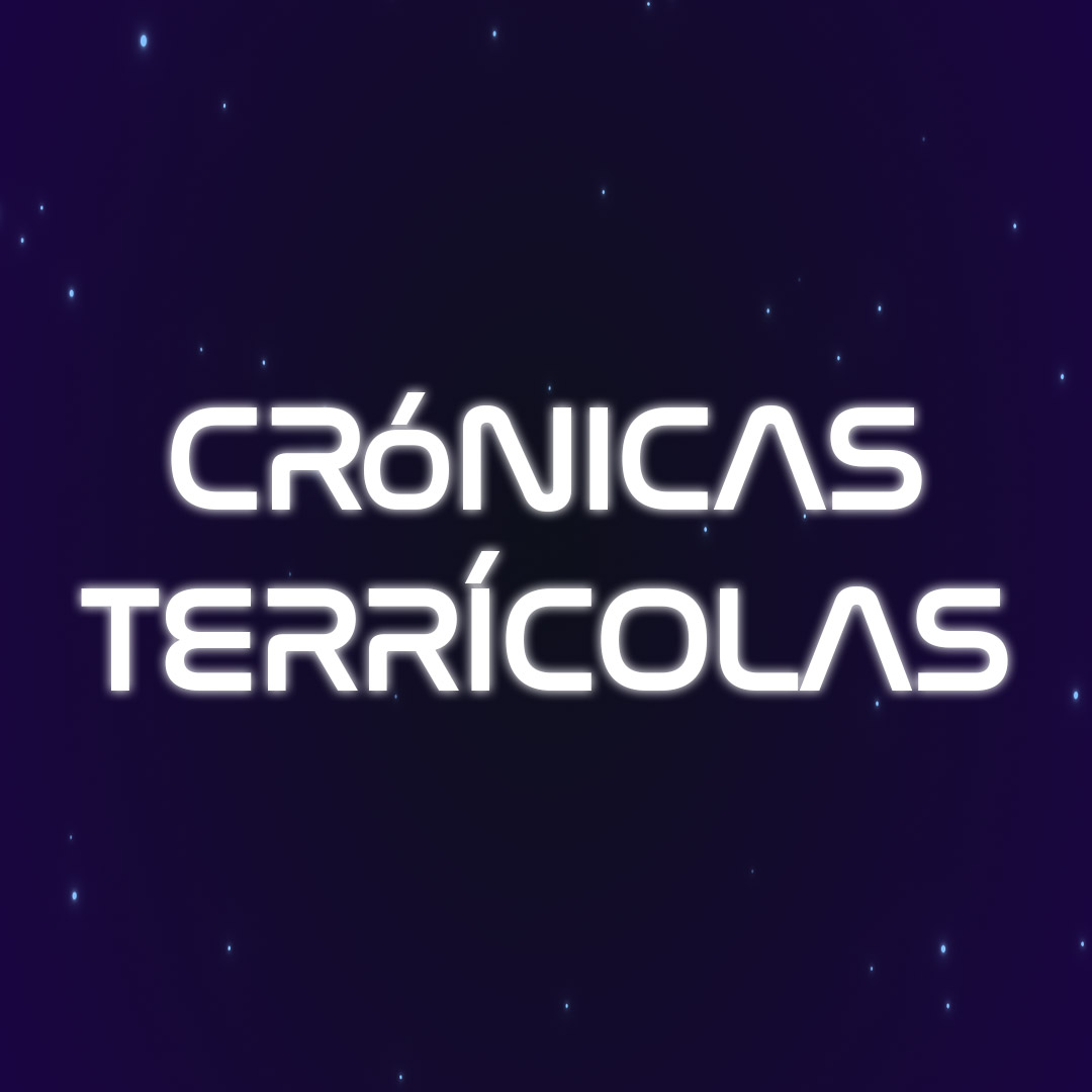 La imagen muestra el texto "CRÓNICAS TERRÍCOLAS" en una tipografía futurista y brillante, sobre un fondo oscuro con estrellas.